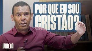 Por que eu sou cristão? I O Essencial da Bíblia com Rodrigo Silva