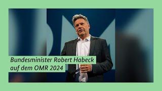 Bundesminister Robert Habeck auf dem OMR 2024