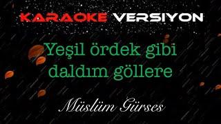 Yeşil Ördek Gibi Daldım Göllere KARAOKE