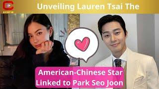 Unveiling Lauren Tsai: The American-Chinese Star Linked to Park Seo Joon - ACNFM news