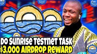 How To Do Sunrise Testnet Task For A Potential $3,000 Airdrop Reward