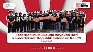 KESERUAN MSMB SQUAD RAYAKAN HARI KEMERDEKAAN REPUBLIK INDONESIA KE-79