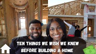 10 Things We Wish We Knew Before Building A House | New Construction Home in Texas