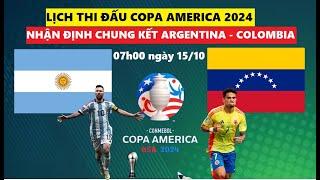 LỊCH THI ĐẤU COPA AMERICA 2024 I NHẬN ĐỊNH ARGENTINA vs COLOMBIA I CHUNG KẾT COPA AMERICA 2024