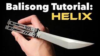 Balisong Tutorial: Helix