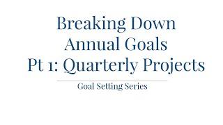 Breaking Down Annual Goals - Pt 1: Quarterly Projects | Kendra Bork