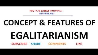 Concept  & Features of Egalitarianism