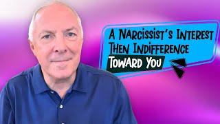 A Narcissist's Interest Then Indifference Toward You