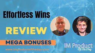 Effortless Wins Review + Award-Winning Bonuses To Make It Work FASTER (Worth $997)!