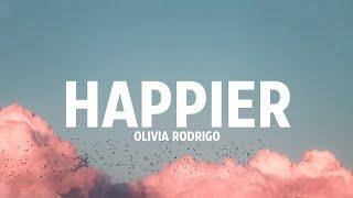 Olivia Rodrigo - happier (Lyrics)