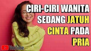 9 CIRI-CIRI WANITA SEDANG JATUH CINTA PADA PRIA