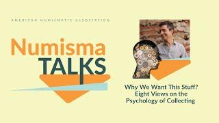 NumismaTalks - Why We Want This Stuff? Eight Views on the Psychology of Collecting