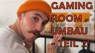 Gaming Room Umbau Vlog - Teil 2!
