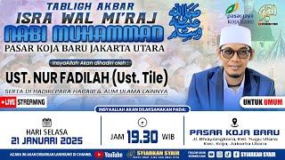 Live | Menyambut ISRA WAL MI'RAJ di PASAR KOJA BARU JAKUT Bersama KH. NUR FADILAH / USTAD TILE 2025