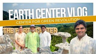 Earth Center Vlog | Center for Green Revolution  | Rohit Surisetty Vlogs