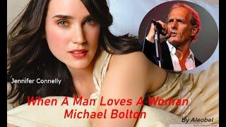 When A Man Loves A Woman   Michael Bolton (Jennifer Connelly) ~ Lyrics & Traduzione in Italiano