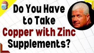 Do You Have to Take Copper with Zinc Supplements?