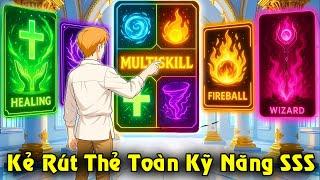 Kẻ Rút Thẻ Toàn Kỹ Năng Cấp SSS, Phế Vật Ăn Hên Triệu Hồi Nữ Thần | Review Truyện