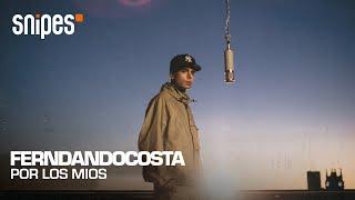 FERNANDOCOSTA - POR LOS MIOS | SNIPES SESSION