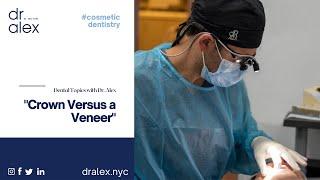 Crown vs Veneer - Dr. Alex Rubinov - Cosmetic Dentist in NYC