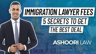 Immigration Lawyer Fees: 5 Secrets to Get the Best Deal