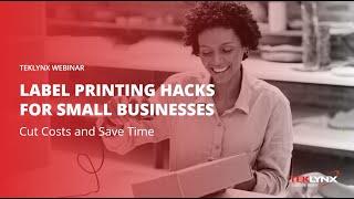 WEBINAR - Cut Costs and Save Time: Label Printing Hacks for Small Businesses