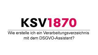 Wie erstelle ich ein Verarbeitungsverzeichnis mit dem DSGVO-Assistent?