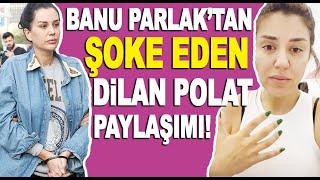 Banu Parlak'tan şoke eden Dilan Polat Engin Polat paylaşımı! Büyük tepki çekti...