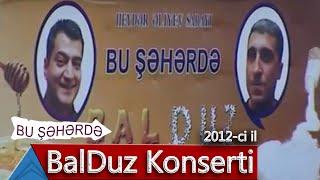 Bu Şəhərdə - BalDuz Konserti (2012, Tam versiya)