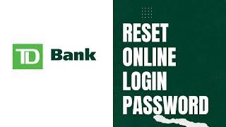 TD Bank - Reset Online Login Password | Recover TD Online Banking Account