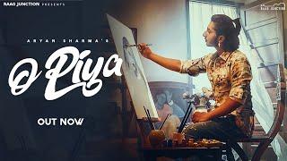 O Piya | Aryan Sharma | Romantic Latest Hindi Songs | Raag Junction | Hindi Song |Prateek Nirmal