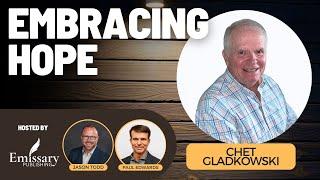 Embracing Hope: An Insightful Discussion with Chet Gladkowski