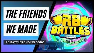 "The Friends We Made" lyric video (RB Battles ending song)