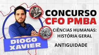 Ciências Humanas: História Geral - Aula 1- Concurso CFO BA 2024 - Antiguidade Oriental e Ocidental