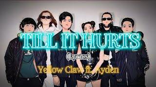 Till It Hurts (Lyrics) - Yellow Claw ft. Ayden