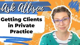 Getting Clients in Private Practice