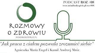 ROZ 008 - Jak praca z ciałem pozwala zrozumieć siebie - Kamil Mróz i Agnieszka Engel