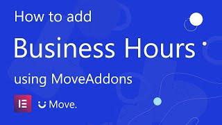 How to add Business Hours using Move Addons for Elementor Page Builder