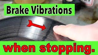 Brake Vibrations when stopping.