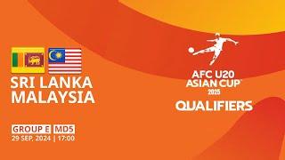 Sri Lanka - Malaysia | Group E | MD5 | AFC U20 Asian Cup 2025 Qualifiers