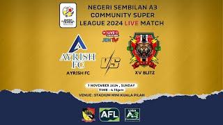 [Live A3 N9] SEMI FINAL 2: AYRISH FC vs XV BLITZ : A3 COMMUNITY SUPER LEAGUE 2024