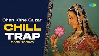 Chan Kithe Guzari - Chill Trap | Surinder Kaur | Maan Taneja | New Punjabi Song 2023 | #remix