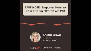 TAKE NOTE:  Empower Hour w/ KB is at 1 pm EDT / 10 am PDT
