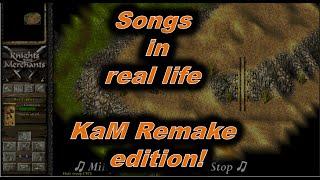 Songs in real life, KaM Remake edition!