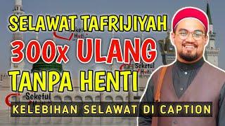 SELAWAT TAFRIJIYAH 300x TANPA HENTI & KHAFIATNYA - Ustaz Nazrul Nasir