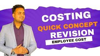 Costing concepts summary revision for September 2024 exam| Employee Cost