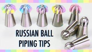 RUSSIAN PIPING TIPS - What are RUSSIAN BALL TIPS & What do they do?