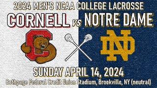 2024 Lacrosse Cornell vs Notre Dame (Full Game) 4/14/24 Men’s ACC College Lacrosse