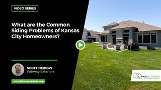 What are the Common Siding Problems of Kansas City Homeowners? | Fairway Exteriors