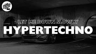 Let Me Down Slowly (Hypertechno) [EXTENDED]